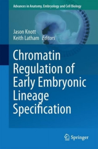 Kniha Chromatin Regulation of Early Embryonic Lineage Specification Jason Knott