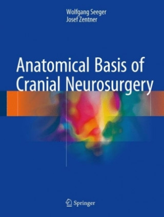 Könyv Anatomical Basis of Cranial Neurosurgery Wolfgang Seeger