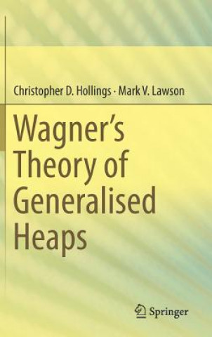 Libro Wagner's Theory of Generalised Heaps Christopher D. Hollings