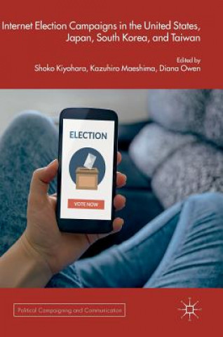 Książka Internet Election Campaigns in the United States, Japan, South Korea, and Taiwan Shoko Kiyohara