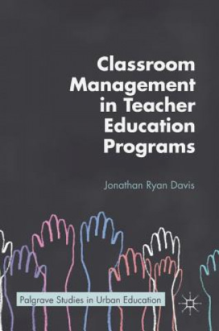 Kniha Classroom Management in Teacher Education Programs Jonathan Ryan Davis