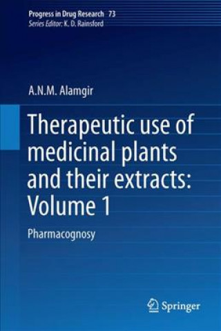 Kniha Therapeutic Use of Medicinal Plants and Their Extracts: Volume 1 A. N. M. Alamgir