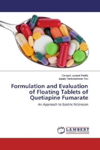 Kniha Formulation and Evaluation of Floating Tablets of Quetiapine Fumarate Gangadi Jayapal Reddy