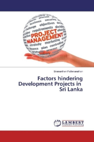 Kniha Factors hindering Development Projects in Sri Lanka Sivananthan Pathmanathan