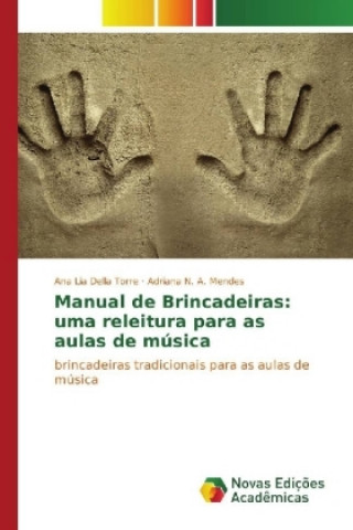 Kniha Manual de Brincadeiras: uma releitura para as aulas de música Ana Lia Della Torre