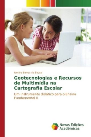 Knjiga Geotecnologias e Recursos de Multimídia na Cartografia Escolar Iomara Barros de Sousa