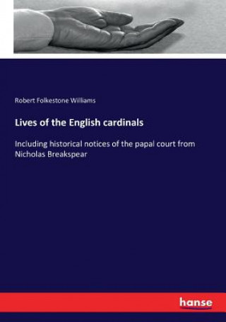 Carte Lives of the English cardinals Robert Folkestone Williams