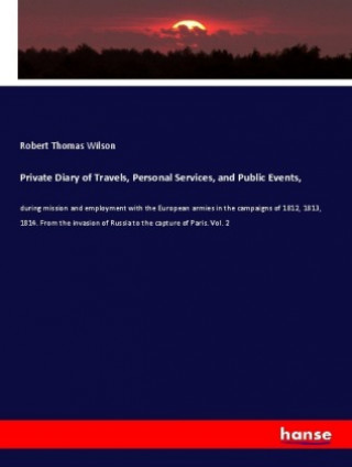 Książka Private Diary of Travels, Personal Services, and Public Events, Robert Thomas Wilson