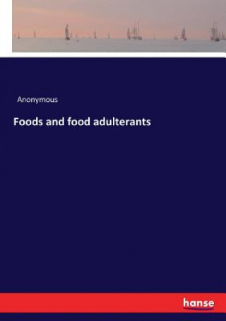 Könyv Foods and food adulterants Anonymous