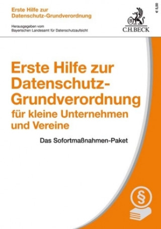 Livre Erste Hilfe zur Datenschutz-Grundverordnung für Unternehmen und Vereine Bayerischen Landesamt für Datenschutzaufsicht