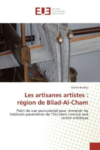 Kniha Les artisanes artistes : région de Bilad-Al-Cham Darine Bsaibes