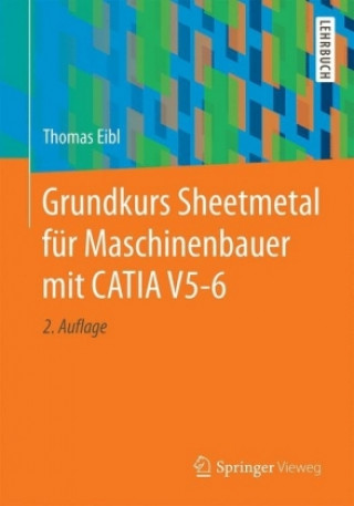 Könyv Grundkurs Sheetmetal fur Maschinenbauer mit CATIA V5-6 Thomas Eibl