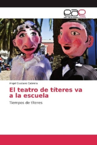 Kniha El teatro de títeres va a la escuela Angel Gustavo Cabrera