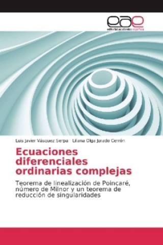 Kniha Ecuaciones diferenciales ordinarias complejas Luis Javier Vásquez Serpa