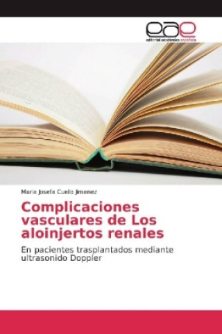 Книга Complicaciones vasculares de Los aloinjertos renales Maria Josefa Cuello Jimenez