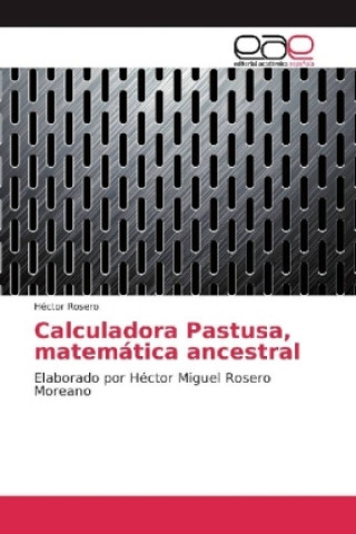 Könyv Calculadora Pastusa, matemática ancestral Héctor Rosero