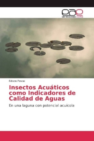 Книга Insectos Acuáticos como Indicadores de Calidad de Aguas Edison Pascal