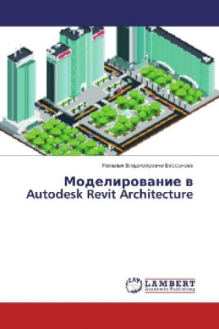 Könyv Modelirovanie v Autodesk Revit Architecture Natal'ya Vladimirovna Bessonova