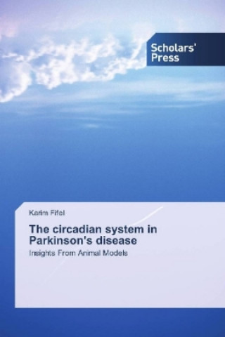 Książka The circadian system in Parkinson's disease Karim Fifel