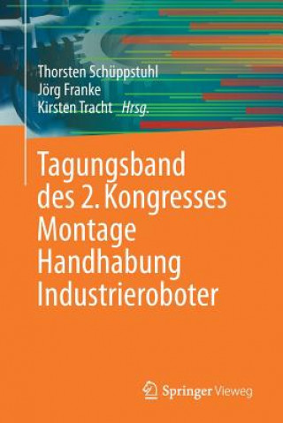 Книга Tagungsband Des 2. Kongresses Montage Handhabung Industrieroboter Jörg Franke