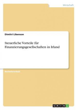 Książka Steuerliche Vorteile fur Finanzierungsgesellschaften in Irland Dimitri Libenson