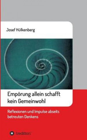 Buch Empörung allein schafft kein Gemeinwohl Josef Hülkenberg