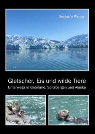 Carte Gletscher, Eis und wilde Tiere Stephanie Werner