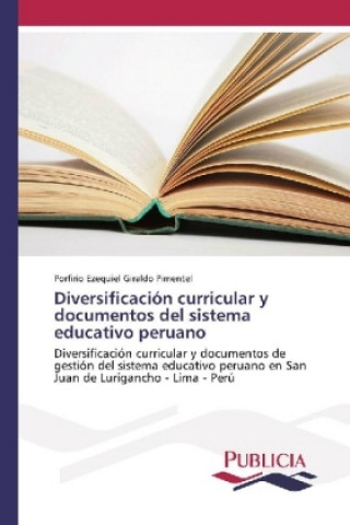 Kniha Diversificación curricular y documentos del sistema educativo peruano Porfirio Ezequiel Giraldo Pimentel