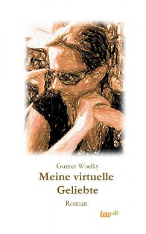 Buch Meine virtuelle Geliebte Gunter Woelky