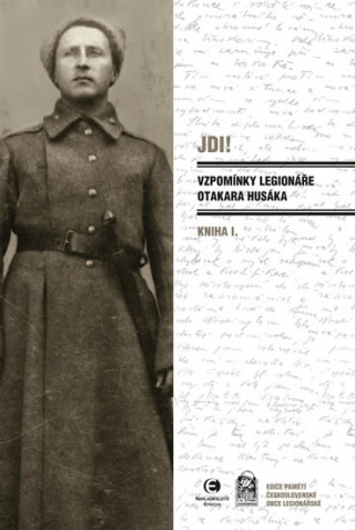 Книга JDI! Vzpomínky legionáře Otakara Husáka Otakar Husák