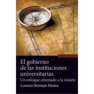 Kniha EL GOBIERNO DE LAS INSTITUCIONES UNIVERSITARIAS: UN ENFOQUE ORIENTADO A LA MISIÓN 