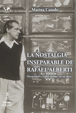 Carte La nostalgia inseparable de Rafael Alberti MARINA CASADO