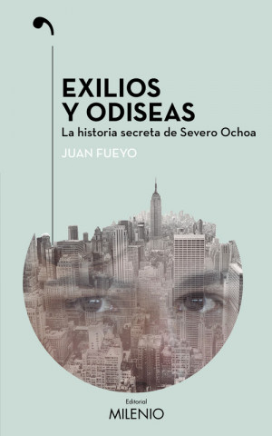 Kniha Exilios y odiseas: La historia secreta de Severo Ochoa JUAN FUEYO MARGARETO