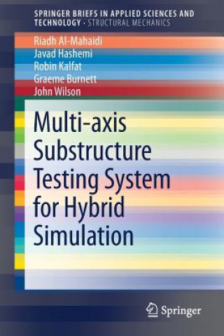 Knjiga Multi-axis Substructure Testing System for Hybrid Simulation Riadh Al-Mahaidi