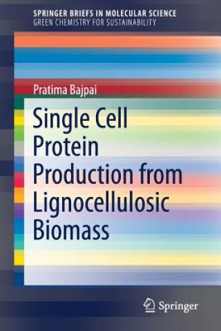 Kniha Single Cell Protein Production from Lignocellulosic Biomass Pratima Bajpai