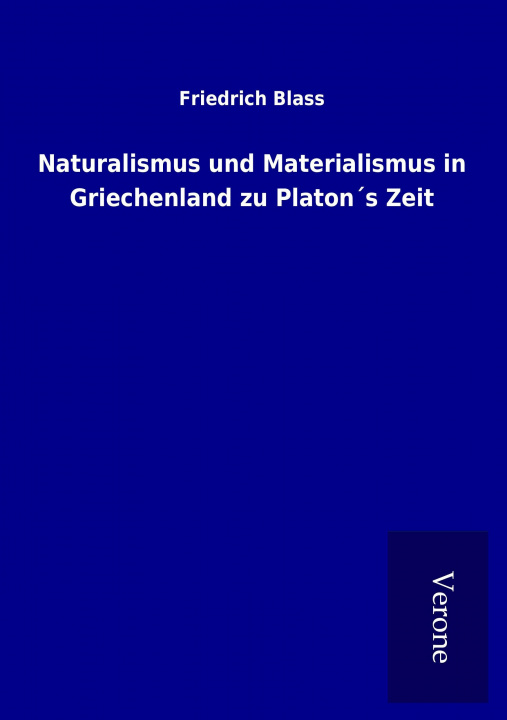 Kniha Naturalismus und Materialismus in Griechenland zu Platon´s Zeit Friedrich Blass