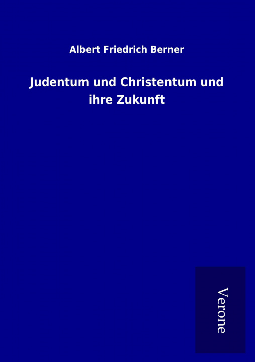 Carte Judentum und Christentum und ihre Zukunft Albert Friedrich Berner