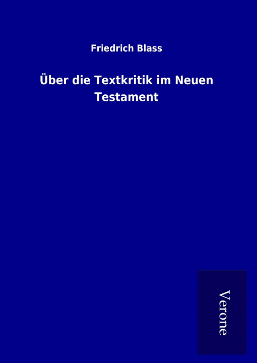 Book Über die Textkritik im Neuen Testament Friedrich Blass