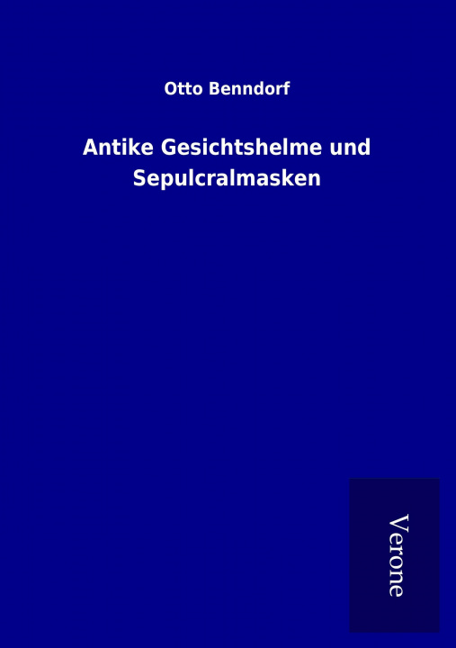 Libro Antike Gesichtshelme und Sepulcralmasken Otto Benndorf