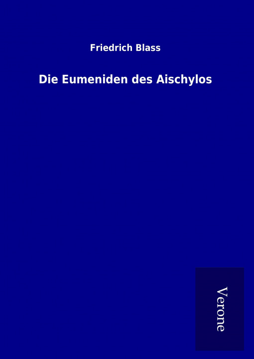 Könyv Die Eumeniden des Aischylos Friedrich Blass
