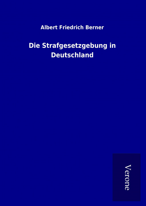 Carte Die Strafgesetzgebung in Deutschland Albert Friedrich Berner