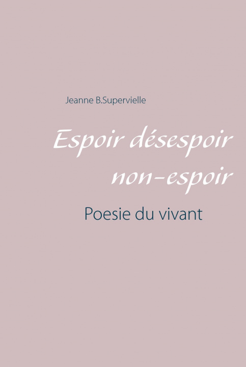 Knjiga Espoir désespoir non-espoir Jeanne B. Supervielle
