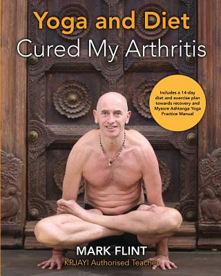 Kniha yoga and diet cured my arthritis Mark Flint