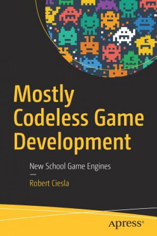 Knjiga Mostly Codeless Game Development Robert Ciesla