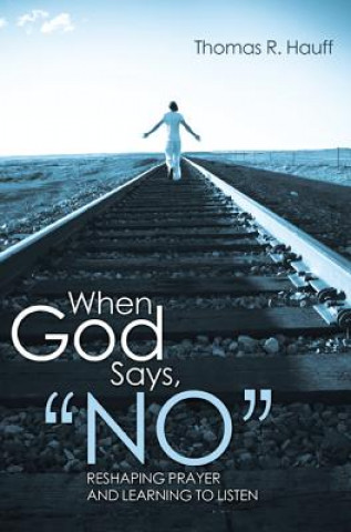 Βιβλίο When God Says, No Thomas R Hauff