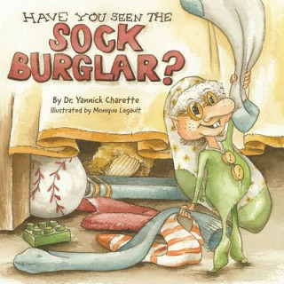 Książka Have You Seen The Sock Burglar? Dr. Yannick Charette