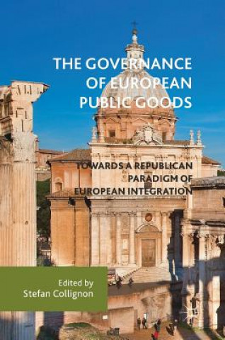 Kniha Governance of European Public Goods Stefan Collignon