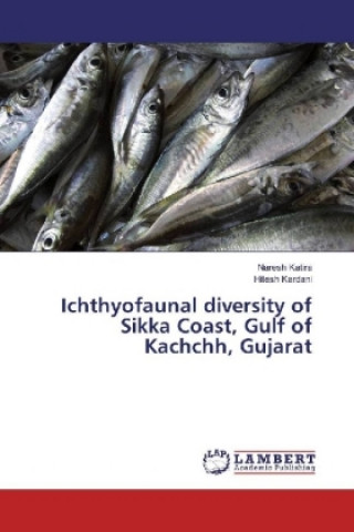 Книга Ichthyofaunal diversity of Sikka Coast, Gulf of Kachchh, Gujarat Naresh Katira