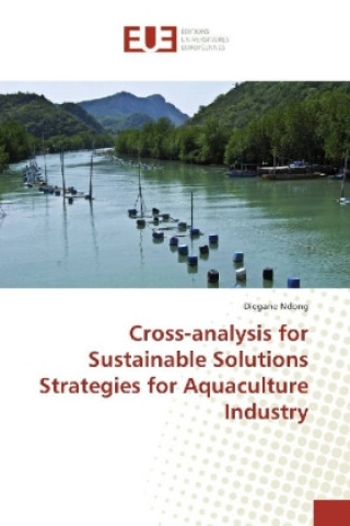 Kniha Cross-analysis for Sustainable Solutions Strategies for Aquaculture Industry Diegane Ndong