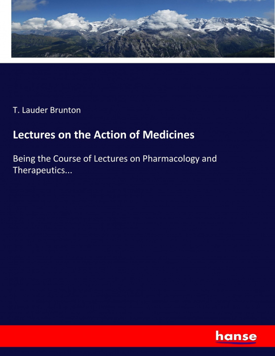 Book Lectures on the Action of Medicines T. Lauder Brunton